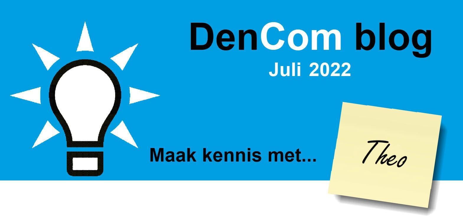 DenCom Blog Juli 2022 - Maak kennis met... Theo